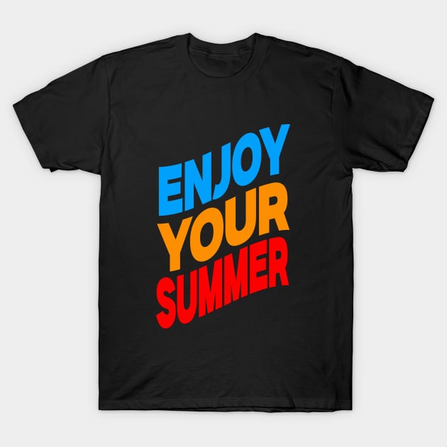 Enjoy your summer T-Shirt by Evergreen Tee